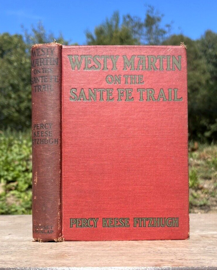 1926 Antique BOY SCOUTS Book WESTY MARTIN ON THE SANTA FE TRAIL Percy Fitzhugh 1926 Antique BOY SCOUTS Book WESTY MARTIN ON THE SANTA FE TRAIL Percy Fitzhugh