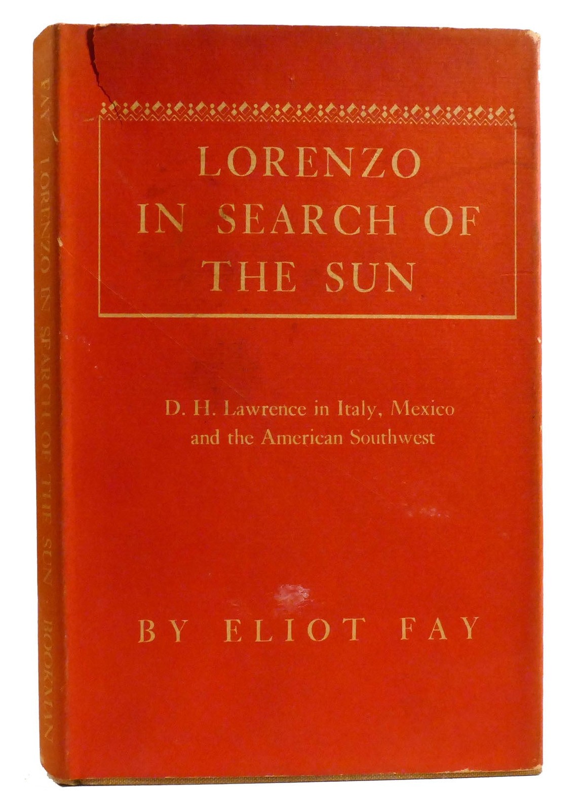 Eliot Fay LORENZO IN SEARCH OF THE SUN D. H. Lawrence in Italy, Mexico and the A Eliot Fay LORENZO IN SEARCH OF THE SUN D. H. Lawrence in Italy, Mexico and the A