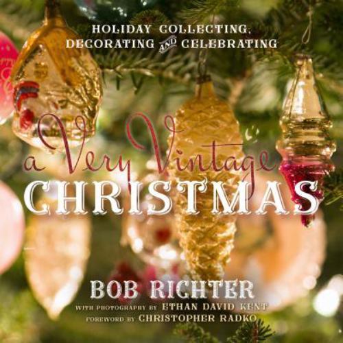 Very Vintage Christmas : Holiday Collecting, Decor