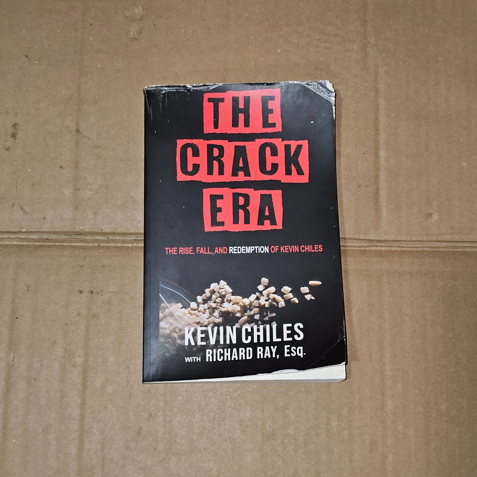 The Crack Era: The Rise, Fall and Redemption of Kevin Chiles by Chiles The Crack Era: The Rise, Fall and Redemption of Kevin Chiles by Chiles