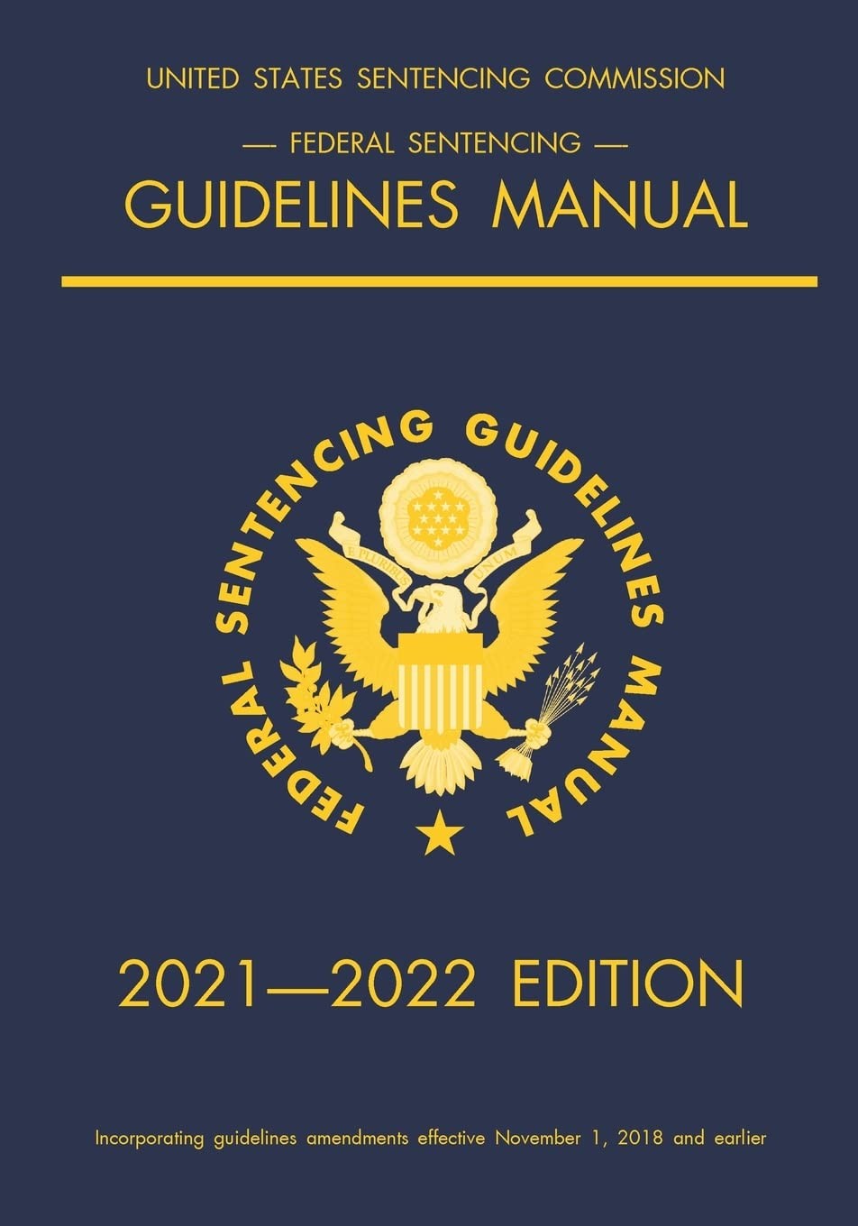 Federal Sentencing Guidelines Manual; 2021-2022 Edition: With inside-cover q... Federal Sentencing Guidelines Manual; 2021-2022 Edition: With inside-cover q...