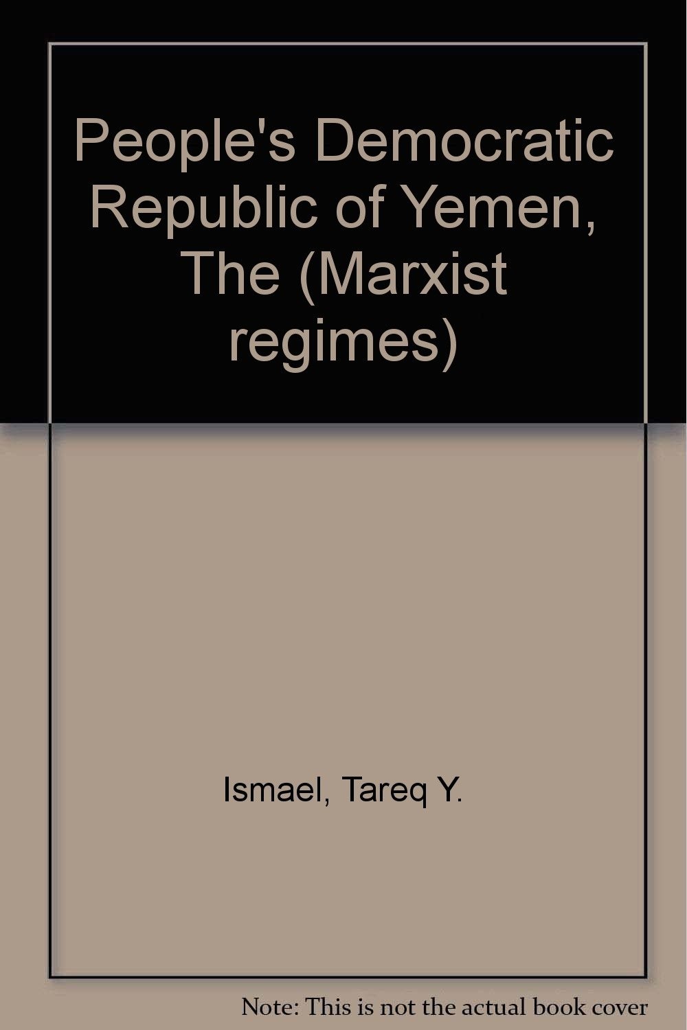 The People\'s Democratic Republic of Yemen by Tareq Y. Ismael - GOOD