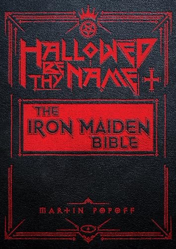Hallowed by Their Name: The Unofficial Iron Maiden Bible (A Fully Illustrated Al