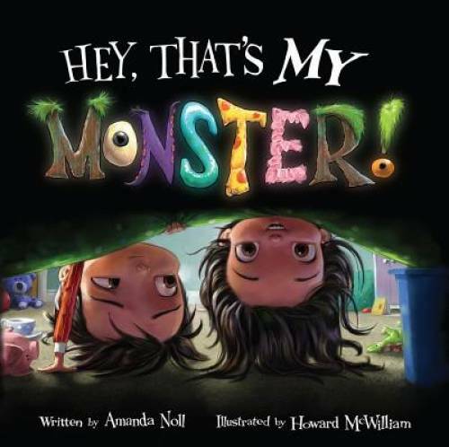 Hey, That\'s MY Monster - Hardcover By Noll, Amanda - GOOD Hey, That\'s MY Monster - Hardcover By Noll, Amanda - GOOD