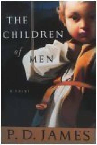 The Children Of Men - Hardcover By James, P.D. - GOOD The Children Of Men - Hardcover By James, P.D. - GOOD