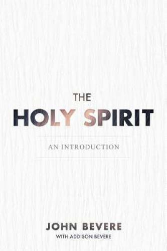 The Holy Spirit: An Introduction - Paperback By John Bevere - GOOD