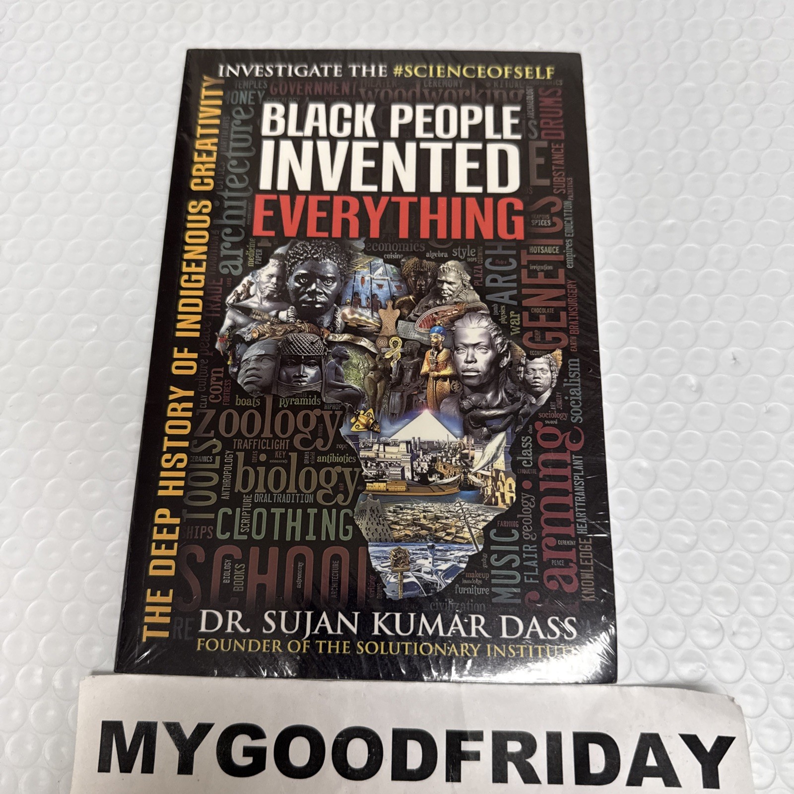 Black People Invented Everything: The Deep History of Indigenous Creativity Black People Invented Everything: The Deep History of Indigenous Creativity