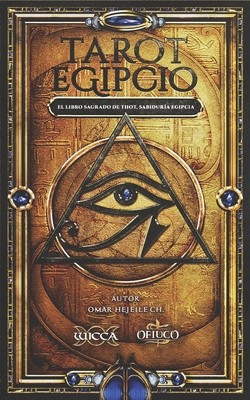 Tarot Egipcio: El Libro Sagrado de Thot, Sabiduría Egipcia by Hejeile, Omar Tarot Egipcio: El Libro Sagrado de Thot, Sabiduría Egipcia by Hejeile, Omar
