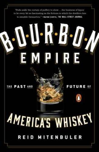 Bourbon Empire: The Past and Future of America\'s Whiskey - Paperback - VERY GOOD Bourbon Empire: The Past and Future of America\'s Whiskey - Paperback - VERY GOOD