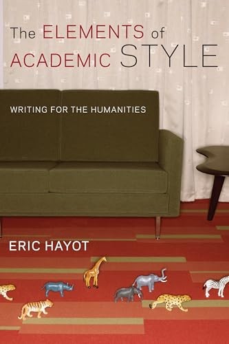 The Elements of Academic Style: Writing for the Humanities By Er