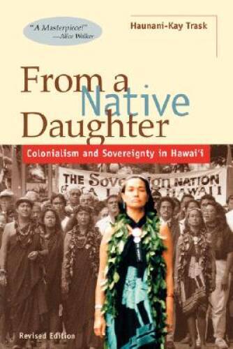 From a Native Daughter: Colonialism and Sovereignty in Hawaii (Revised Ed - GOOD