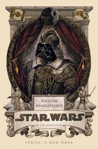 William Shakespeare\'s Star Wars - Hardcover By Doescher, Ian - GOOD William Shakespeare\'s Star Wars - Hardcover By Doescher, Ian - GOOD