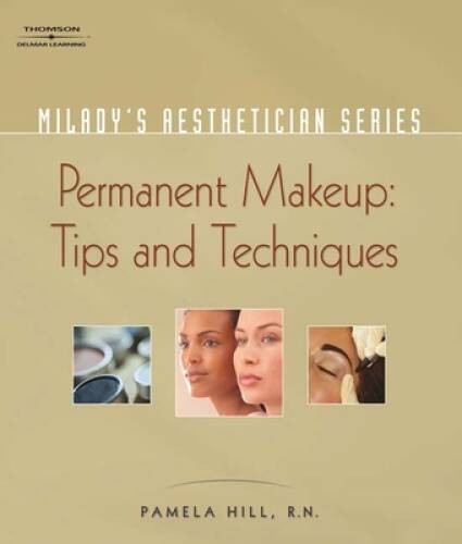 Milady\'s Aesthetician Series: Permanent Makeup, Tips and Techniques - GOOD