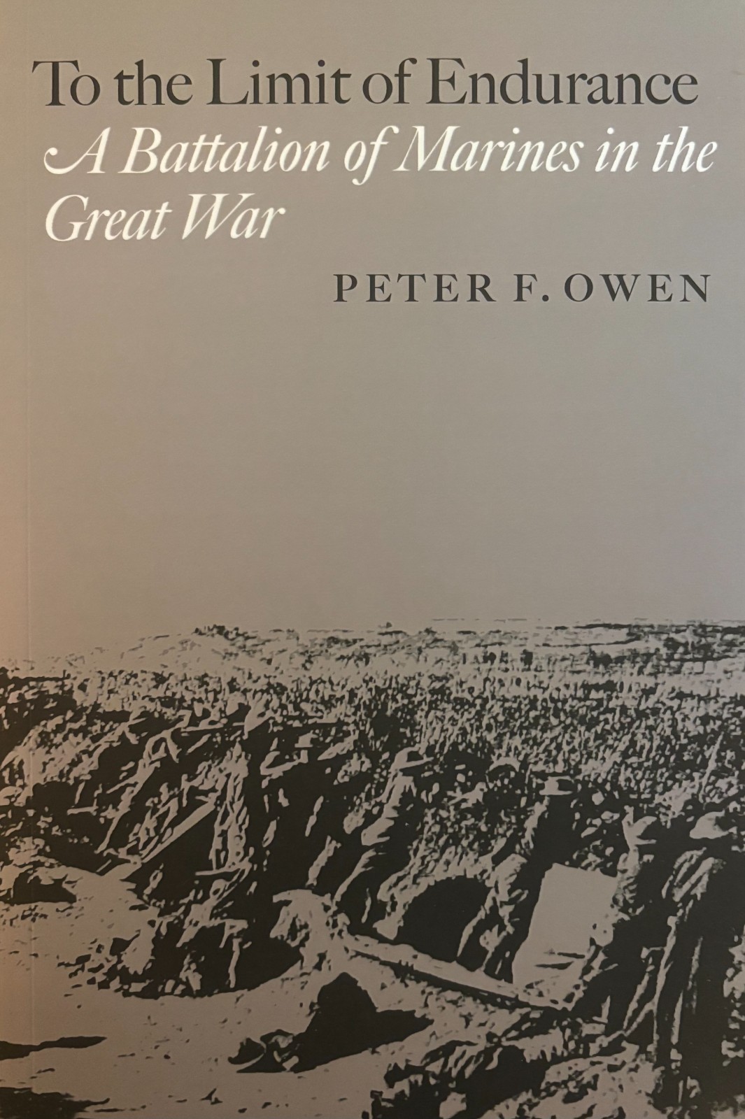 To the Limit of Endurance A Bn of Marines in the Great War INSCRIBED BY AUTHOR