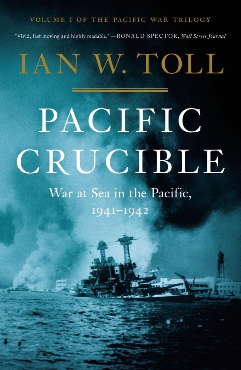 Pacific Crucible: War at Sea in the Pacific, 1941-1942 (The Pacific War Tril...