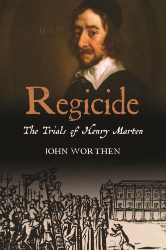 Regicide: The Trials of Henry Marten, Worthen, John, Very Good Book