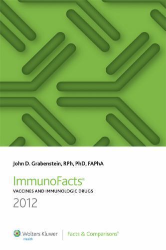 ImmunoFacts 2012: Vaccines and Immunologic Drugs (Immunofacts Vaccines and Immun