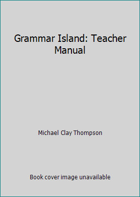 Grammar Island: Teacher Manual by Michael Clay Thompson