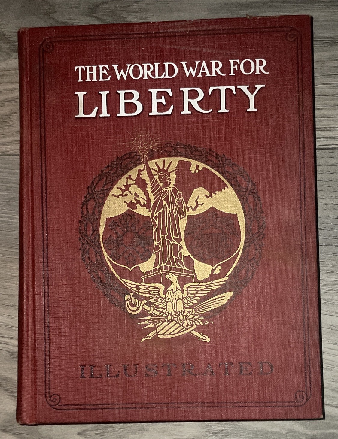 1919 The World War for Liberty WWI Illustrated Rolt-Wheeler Drinker Hardcover