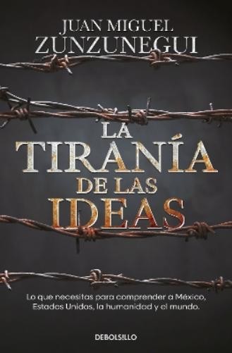 Juan Miguel Zun La tiranía de las ideas. Lo que necesitas para compr (Paperback) Juan Miguel Zun La tiranía de las ideas. Lo que necesitas para compr (Paperback)