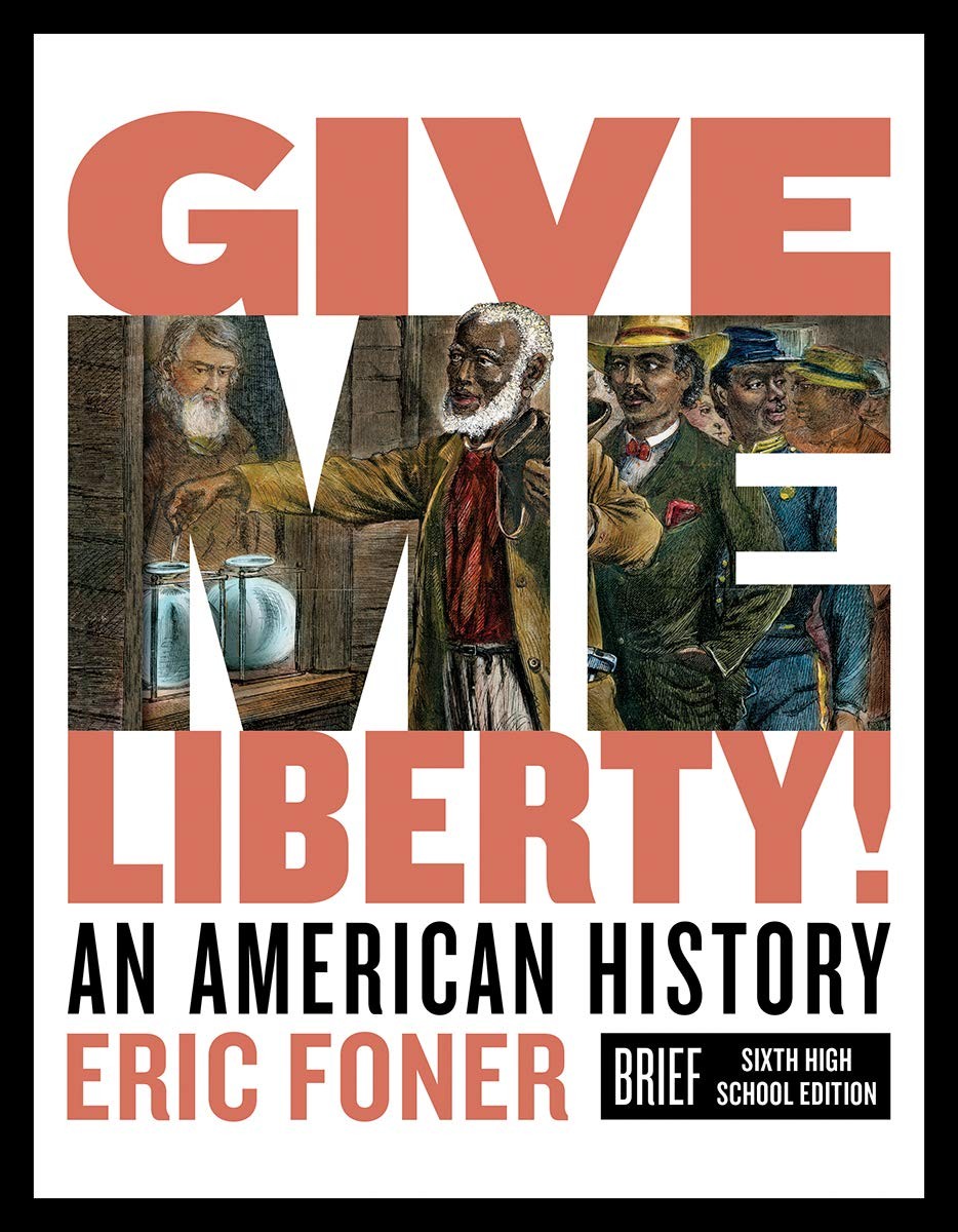 Give Me Liberty: An American History Give Me Liberty: An American History