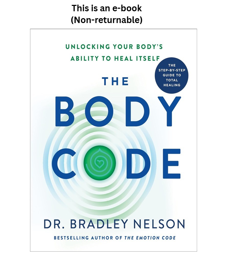 Dr. Bradley Nelson The Body Code: Unlocking Your Body\'s Abilit Dr. Bradley Nelson The Body Code: Unlocking Your Body\'s Abilit