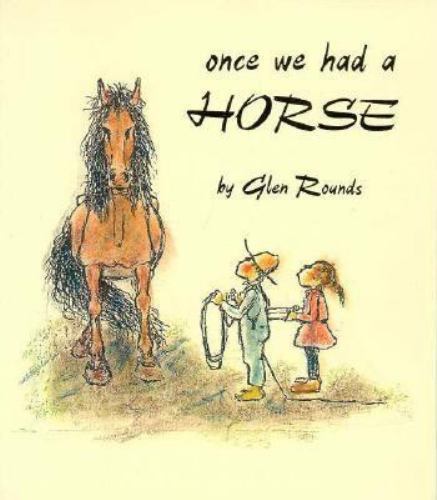 Once We Had a Horse by Glen Rounds
