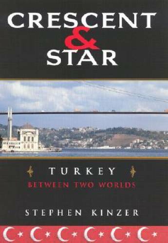 Crescent and Star: Turkey Between Two Worlds - Hardcover - GOOD Crescent and Star: Turkey Between Two Worlds - Hardcover - GOOD