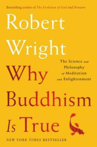 Why Buddhism is True: The Science and Philosophy of Meditation and E - VERY GOOD Why Buddhism is True: The Science and Philosophy of Meditation and E - VERY GOOD