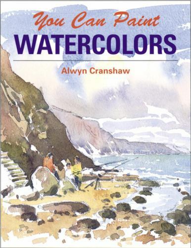 You Can Paint Watercolors - Paperback By Alwyn Crawshaw - GOOD You Can Paint Watercolors - Paperback By Alwyn Crawshaw - GOOD
