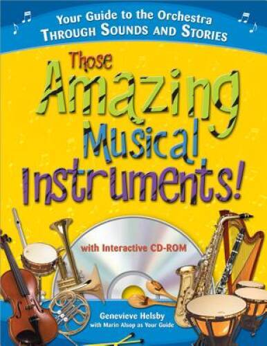 Those Amazing Musical Instruments: Your Guide to the Orchestra Through S - GOOD Those Amazing Musical Instruments: Your Guide to the Orchestra Through S - GOOD