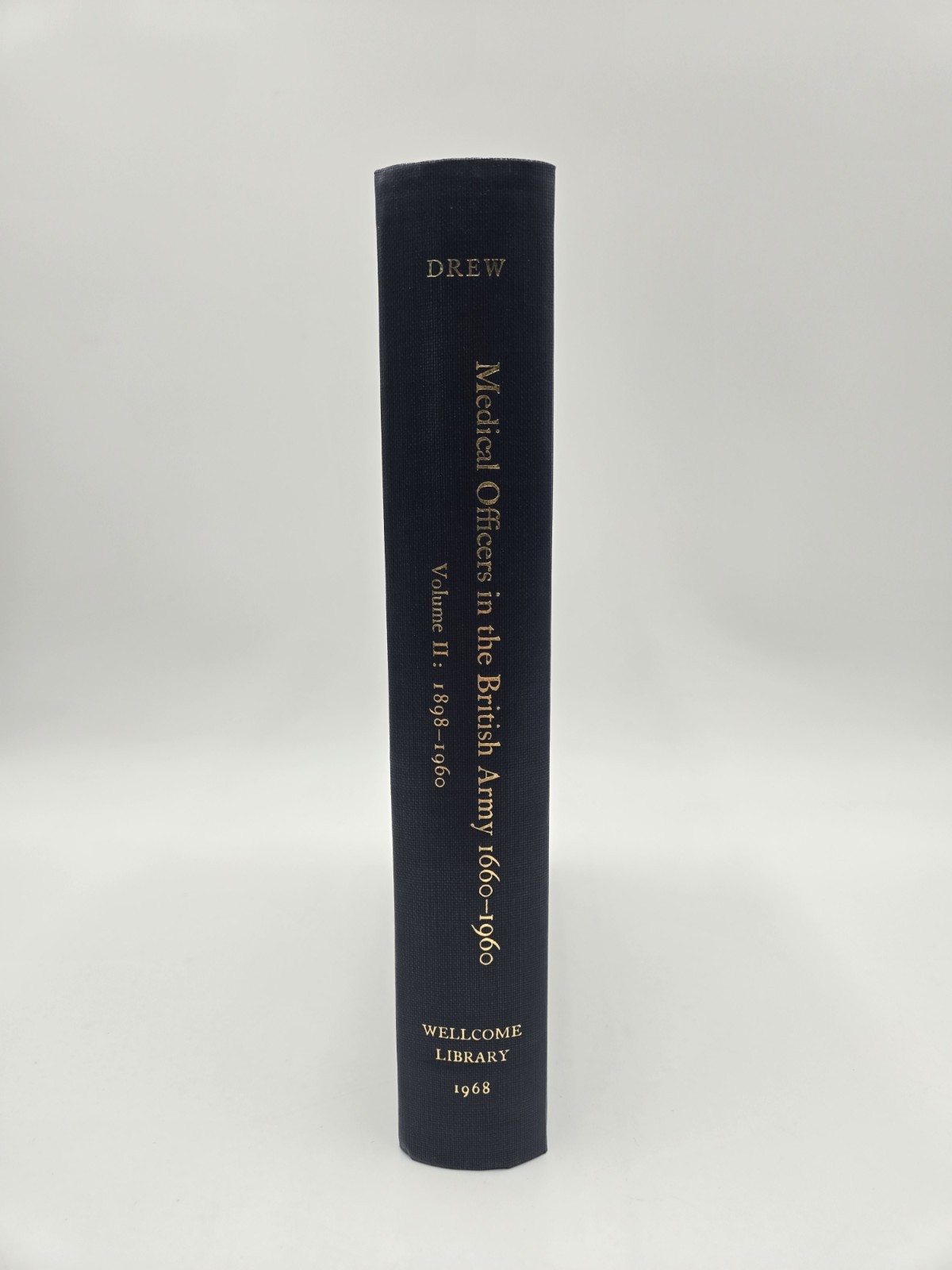 Medical Officers British Army 1660-1960 Volume 2 Drew Wellcome Library 1968 HC Medical Officers British Army 1660-1960 Volume 2 Drew Wellcome Library 1968 HC