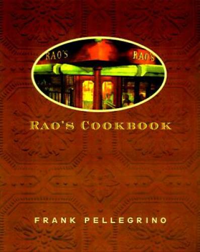 Rao\'s Cookbook: Over 100 Years of Italian Home Cooking - Hardcover - VERY GOOD Rao\'s Cookbook: Over 100 Years of Italian Home Cooking - Hardcover - VERY GOOD