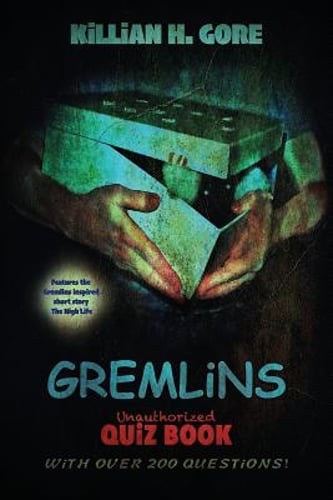 Gremlins Unauthorized Quiz Book by Killian H Gore: New Gremlins Unauthorized Quiz Book by Killian H Gore: New