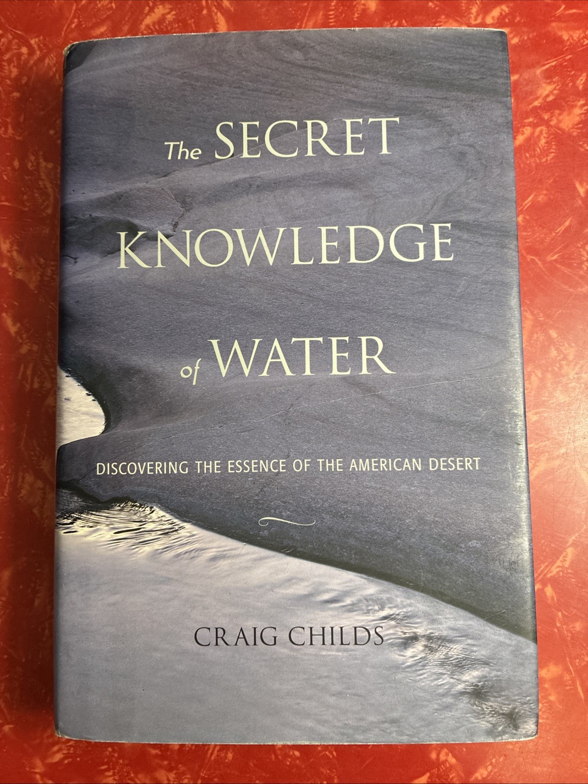 Secret Knowledge of Water : Essence of the American Desert 1st Edition Hardcover