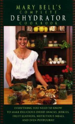 Mary Bell\'s Complete Dehydrator Cookbook - Hardcover By Mary Bell - GOOD