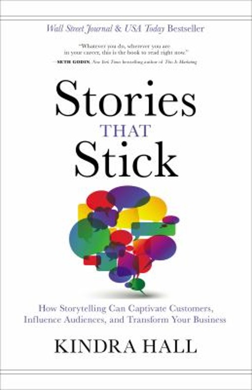 Stories That Stick : The Power of Storytelling to Captivate, Infl Stories That Stick : The Power of Storytelling to Captivate, Infl