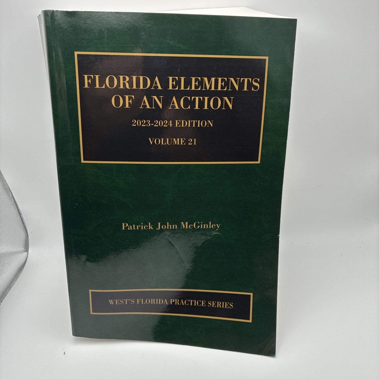 Florida Elements of an Action 2023-2024 edition Vol. 21 by Patrick McGinley TPB