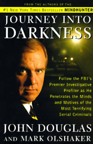 JOURNEY INTO DARKNESS: Follow the FBI's Premier Investigative Profiler as - GOOD JOURNEY INTO DARKNESS: Follow the FBI's Premier Investigative Profiler as - GOOD