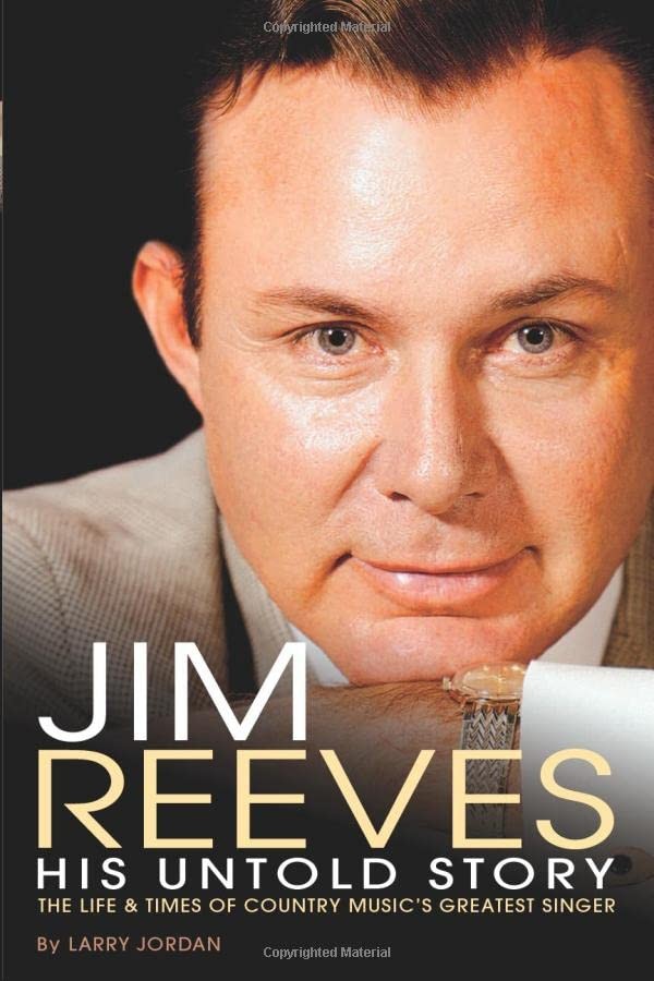 Jim Reeves: His Untold Story, Larry Jordan