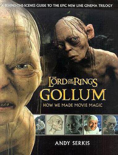 Gollum: A Behind the Scenes Guide of the Making of Gollum (The Lord - VERY GOOD Gollum: A Behind the Scenes Guide of the Making of Gollum (The Lord - VERY GOOD