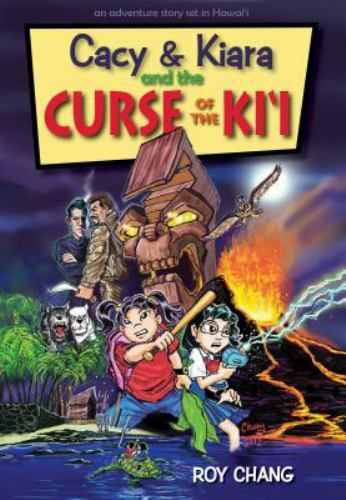 Cacy & Kiara and the Curse of the KI\'i: An Adventure Story Set in Hawaii Cacy & Kiara and the Curse of the KI\'i: An Adventure Story Set in Hawaii