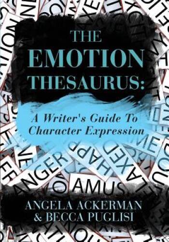 The Emotion Thesaurus: A Writer\'s Guide To Character Expression - GOOD The Emotion Thesaurus: A Writer\'s Guide To Character Expression - GOOD