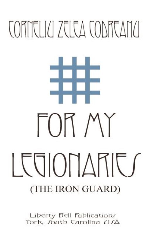 For My Legionaries (The Iron Guard) Paperback - 2003 by Corneliu Zelea Codreanu
