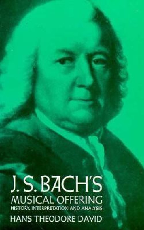 J. S. Bach\'s Musical Offering : History, Interpretation and Analy