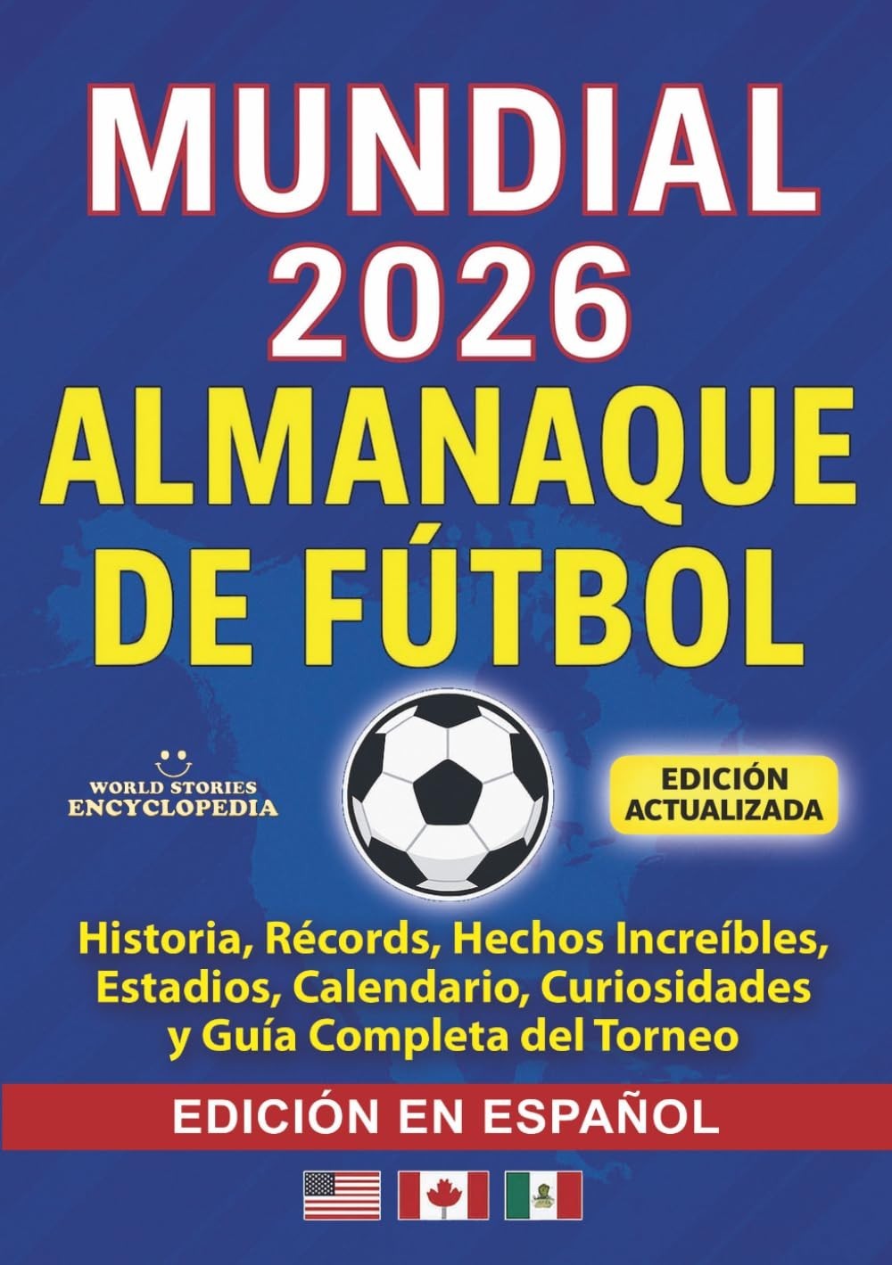 COPA MUNDIAL 2026 ALMANAQUE DE FÚTBOL: Historia, Récords, Hechos Increíbles, Est