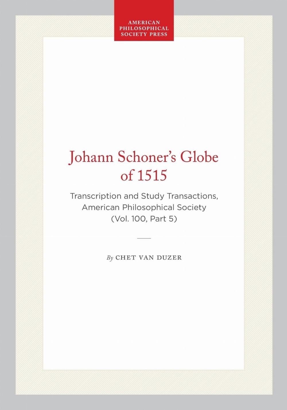 Johann Schoner\'s Globe of 1515: Transcription and Study Transactions, American P