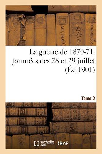 La guerre de 1870-71. Journees des 28 et 29 juillet Tome 2                     