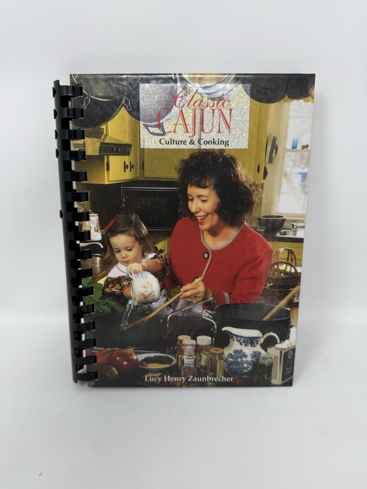 Classic Cajun Culture & Cooking Lucy H. Zaunbrecher HC spiral