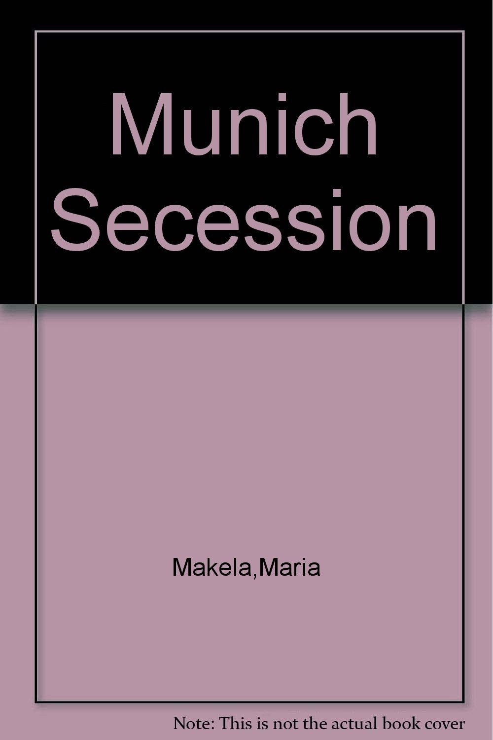 The Munich Secession: Art and Artists in Turn-of-the-Century Munich